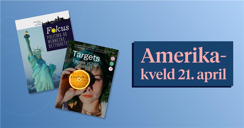Bildet viser omslagene til to nye lærebøker, Targets og FOKUS Politikk og menneskerettigheter, samt en tekstboks som sier Amerika-kveld 21. april