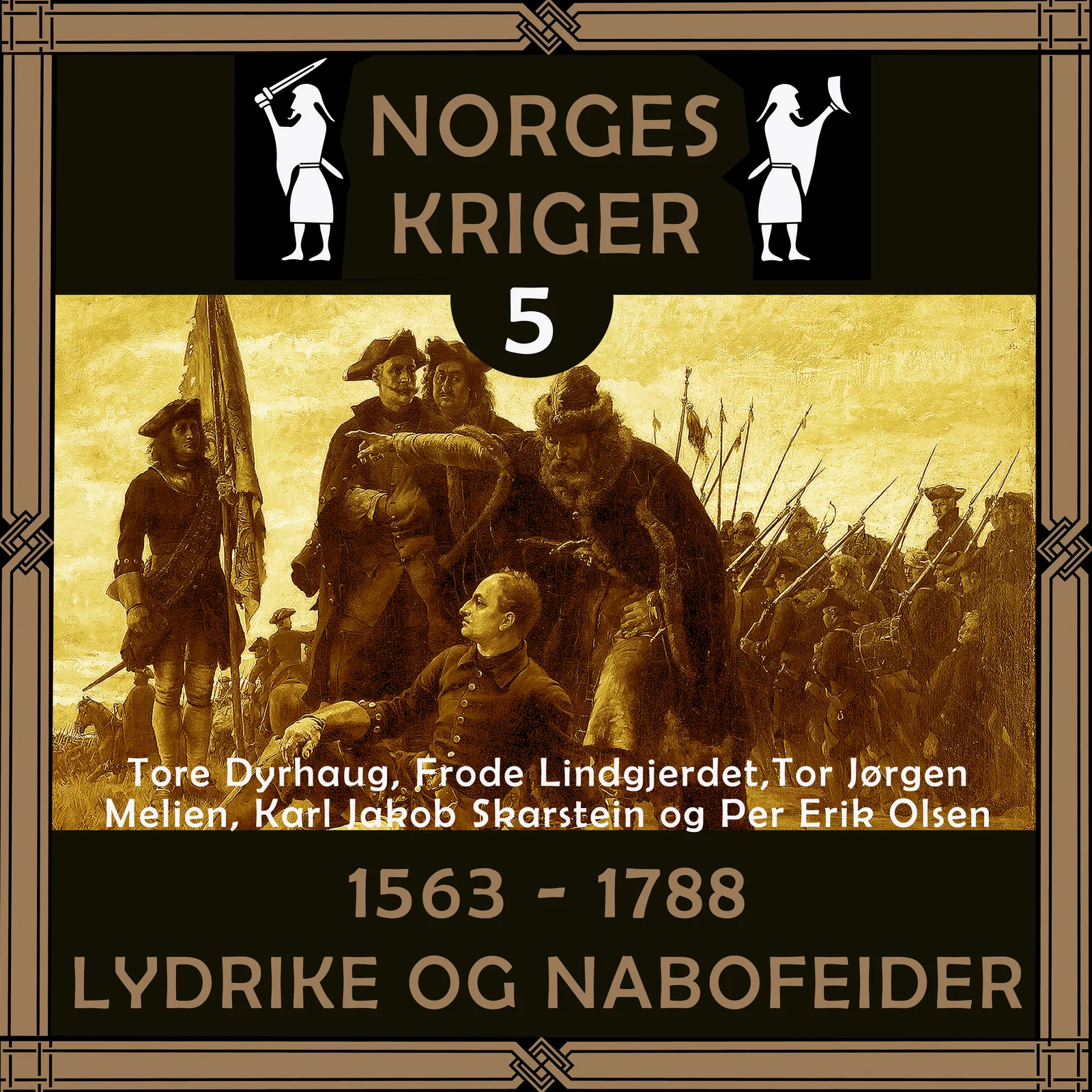 Norges kriger 5 - 1563 til 1788 | Cappelen Damm