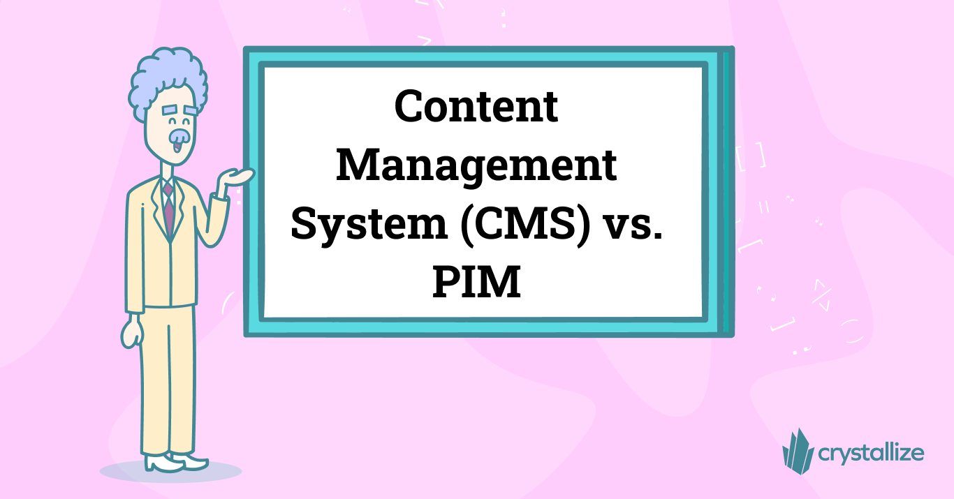 PIM vs. CMS: Which One Do You Need?