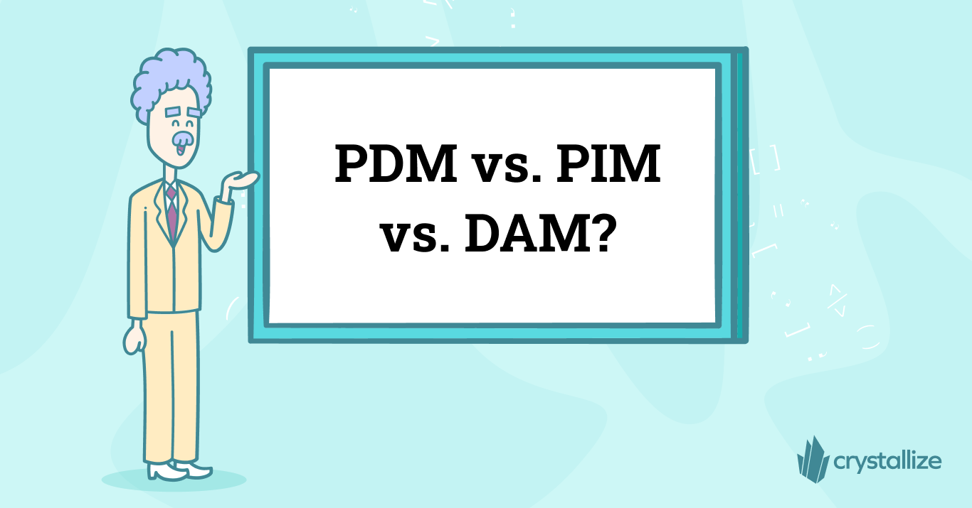 PDM vs. PIM vs. DAM: Which One Do You Need?