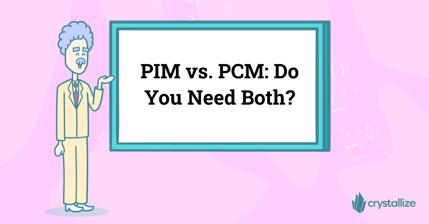 PIM vs. PCM: Do You Need Both?