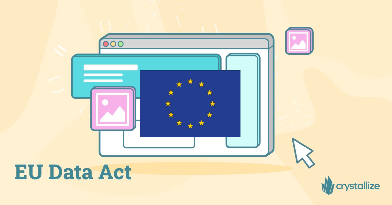 Why the EU Data Act Is a Golden Opportunity for Clients Using Crystallize (and a Headache for Most Others)