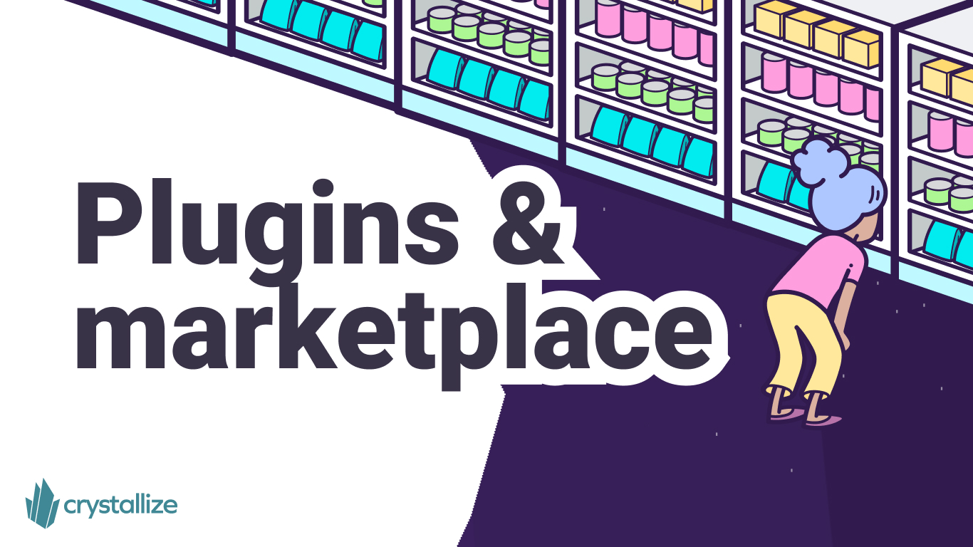 Introducing Crystallize Plugins and Marketplace