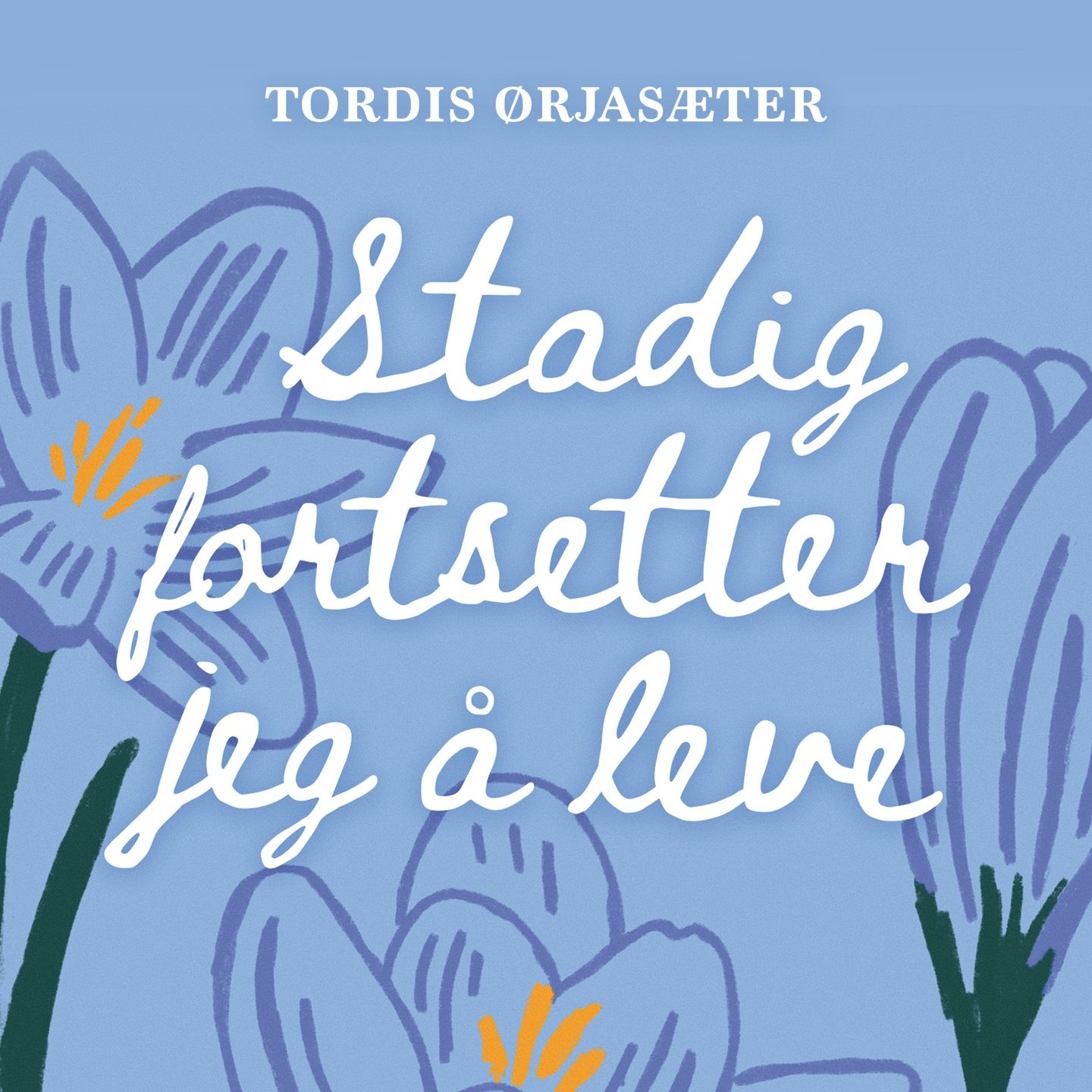 Stadig fortsetter jeg å leve