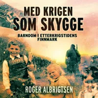 Med krigen som skygge - barndom i etterkrigstidens Finnmark