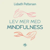 Lev mer med mindfulness
