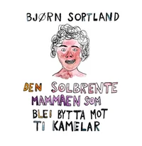 Den solbrente mammaen som blei bytta mot ti kamelar