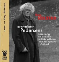 Gymnaslærer Pedersens beretning om den store politiske vekkelsen som har hjemsøkt vårt land