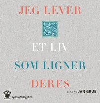 Jeg lever et liv som ligner deres