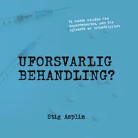 Uforsvarlig behandling?
