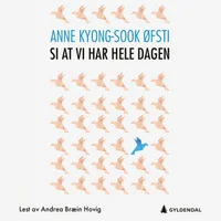 Si at vi har hele dagen