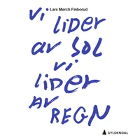 Vi lider av sol, vi lider av regn