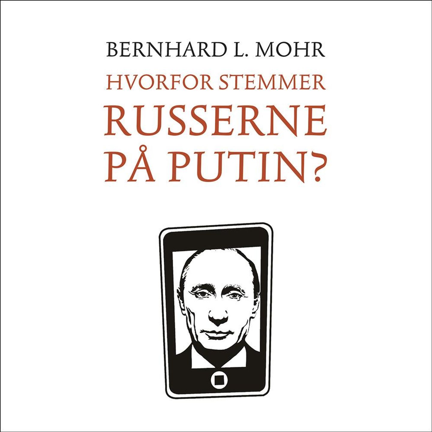 Hvorfor stemmer russerne på Putin?