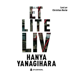 Lydboken Et lite liv av Hanya Yanagihara