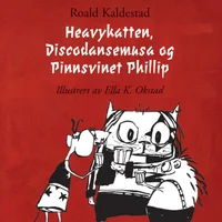 Heavykatten, Discodansemusa og Pinnsvinet Phillip