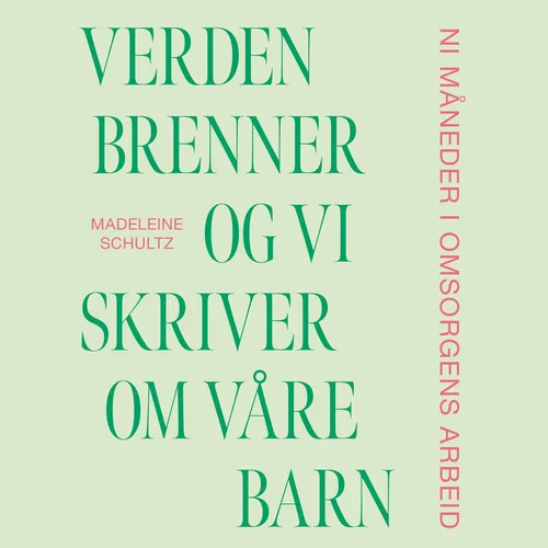 Verden brenner og vi skriver om våre barn