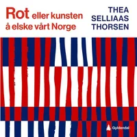 Rot, eller Kunsten å elske vårt Norge
