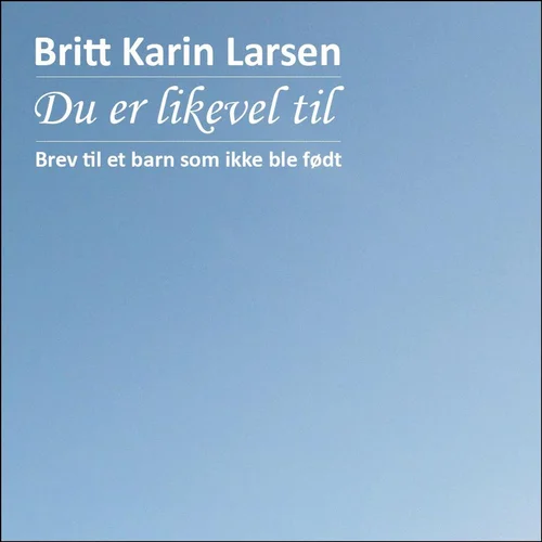 Du er likevel til