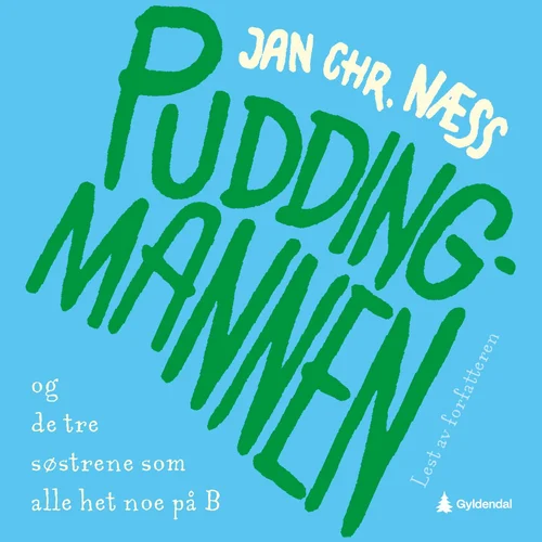 Puddingmannen og de tre søstrene som alle het noe på B