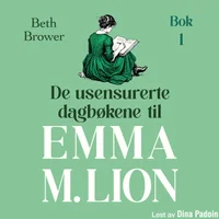 De usensurerte dagbøkene til Emma M. Lion