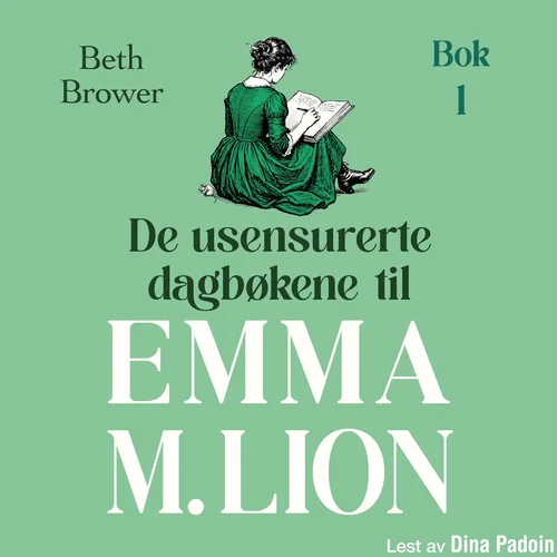 De usensurerte dagbøkene til Emma M. Lion