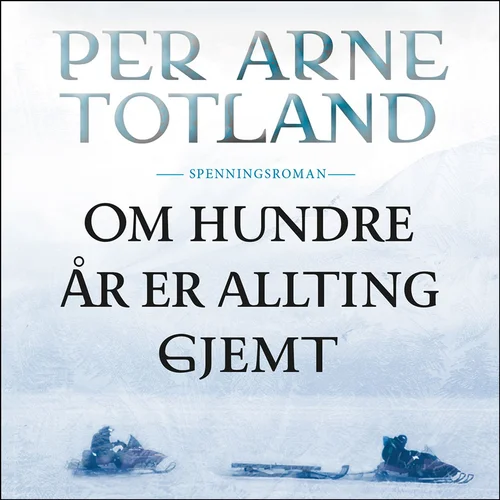 Om hundre år er allting gjemt