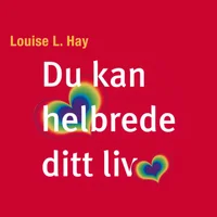 Du kan helbrede ditt liv