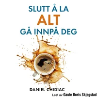 Slutt å la alt gå innpå deg