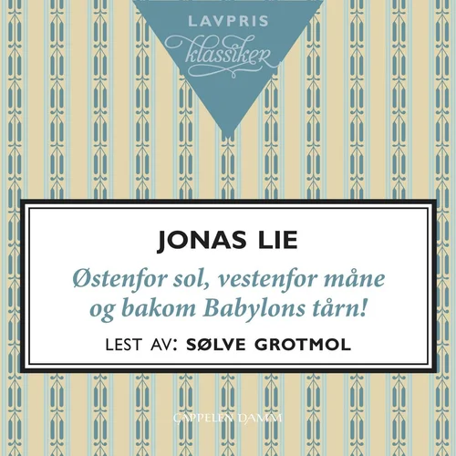 Østenfor sol, vestenfor måne og bakom Babylons tårn!