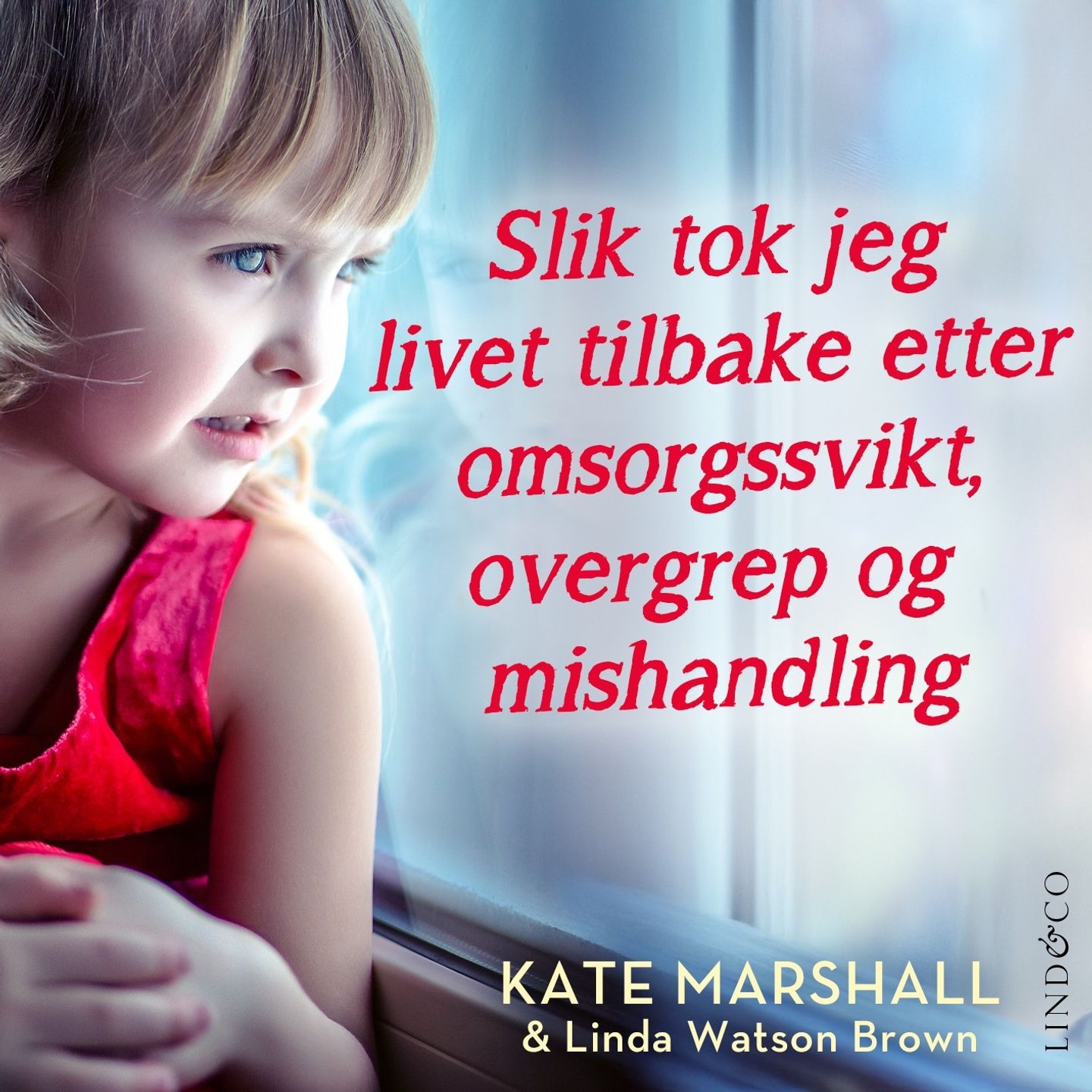 Slik tok jeg livet tilbake etter omsorgssvikt, overgrep og mishandling