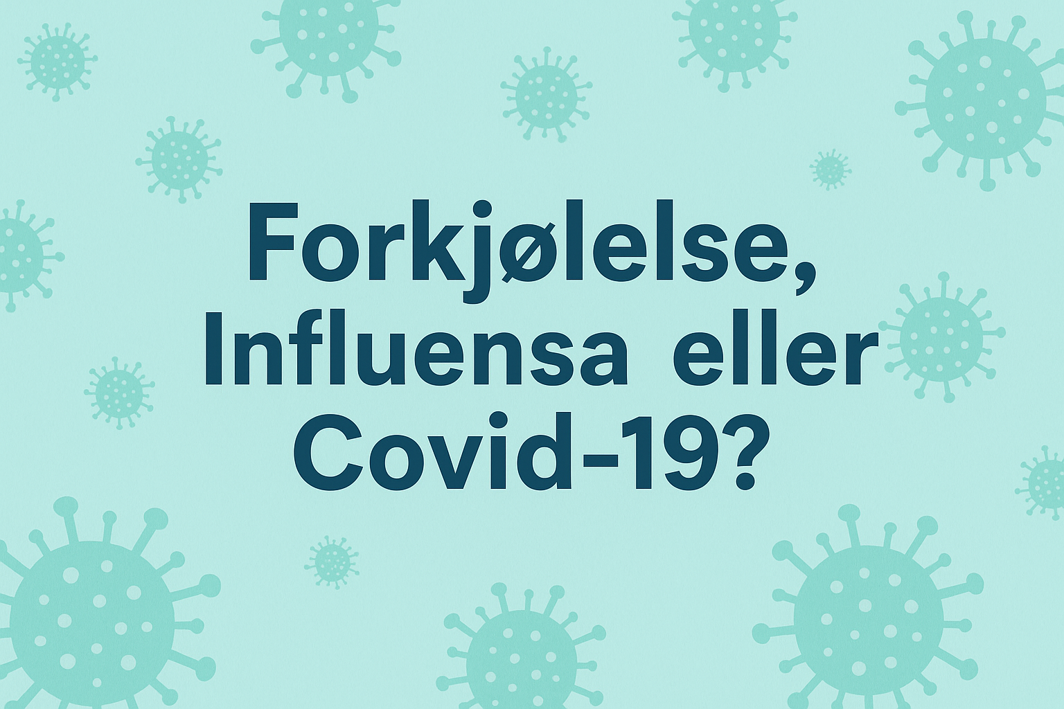 Forkjølelse, Influensa eller Covid-19? Slik ser du forskjellen