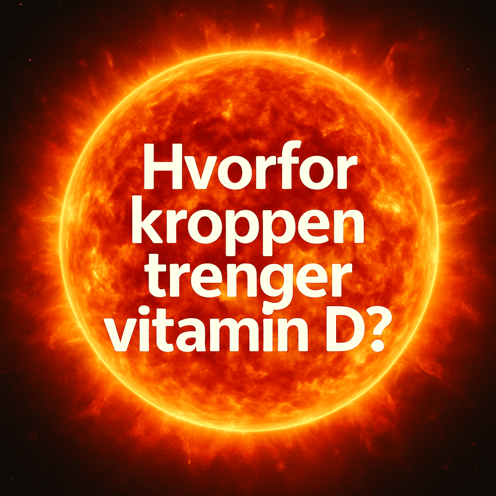 Hvorfor trenger du vitamin D?