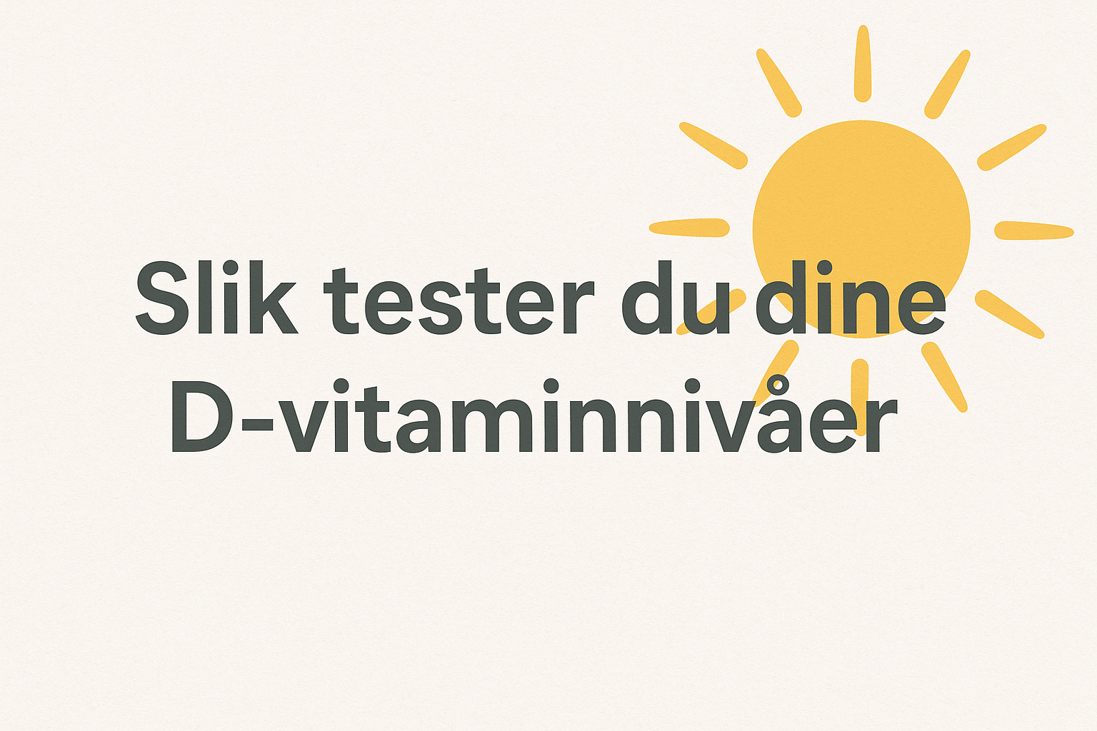 Slik tester du dine D-vitaminnivåer