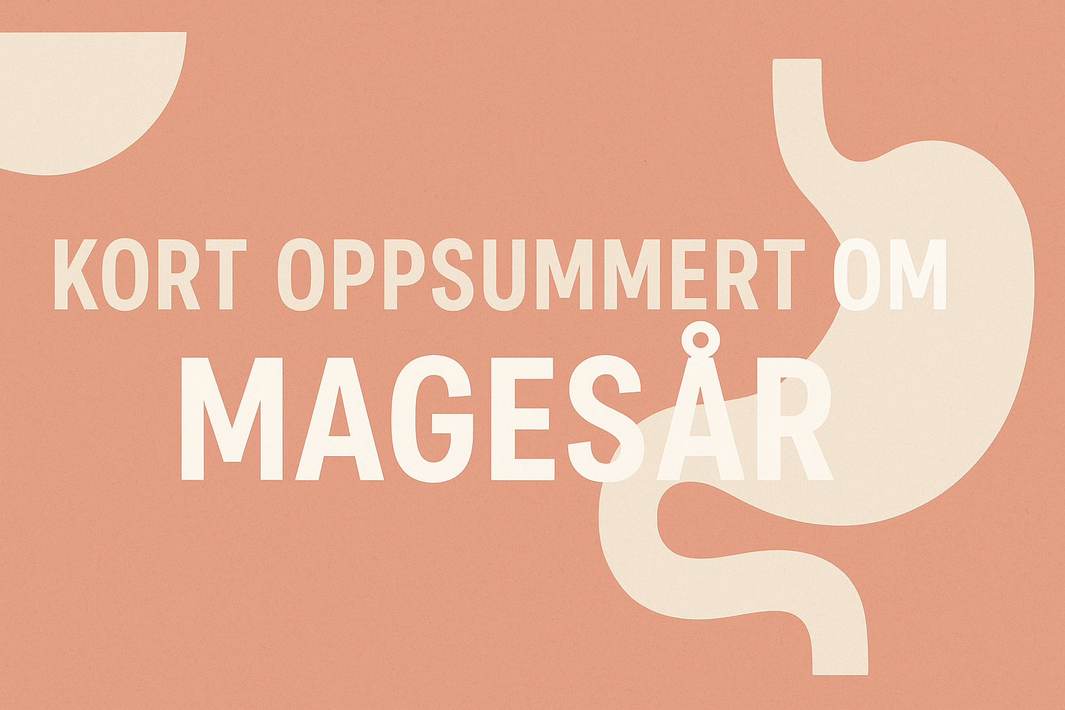 Magesår (Ulcus): Symptomer, Årsaker og Behandling