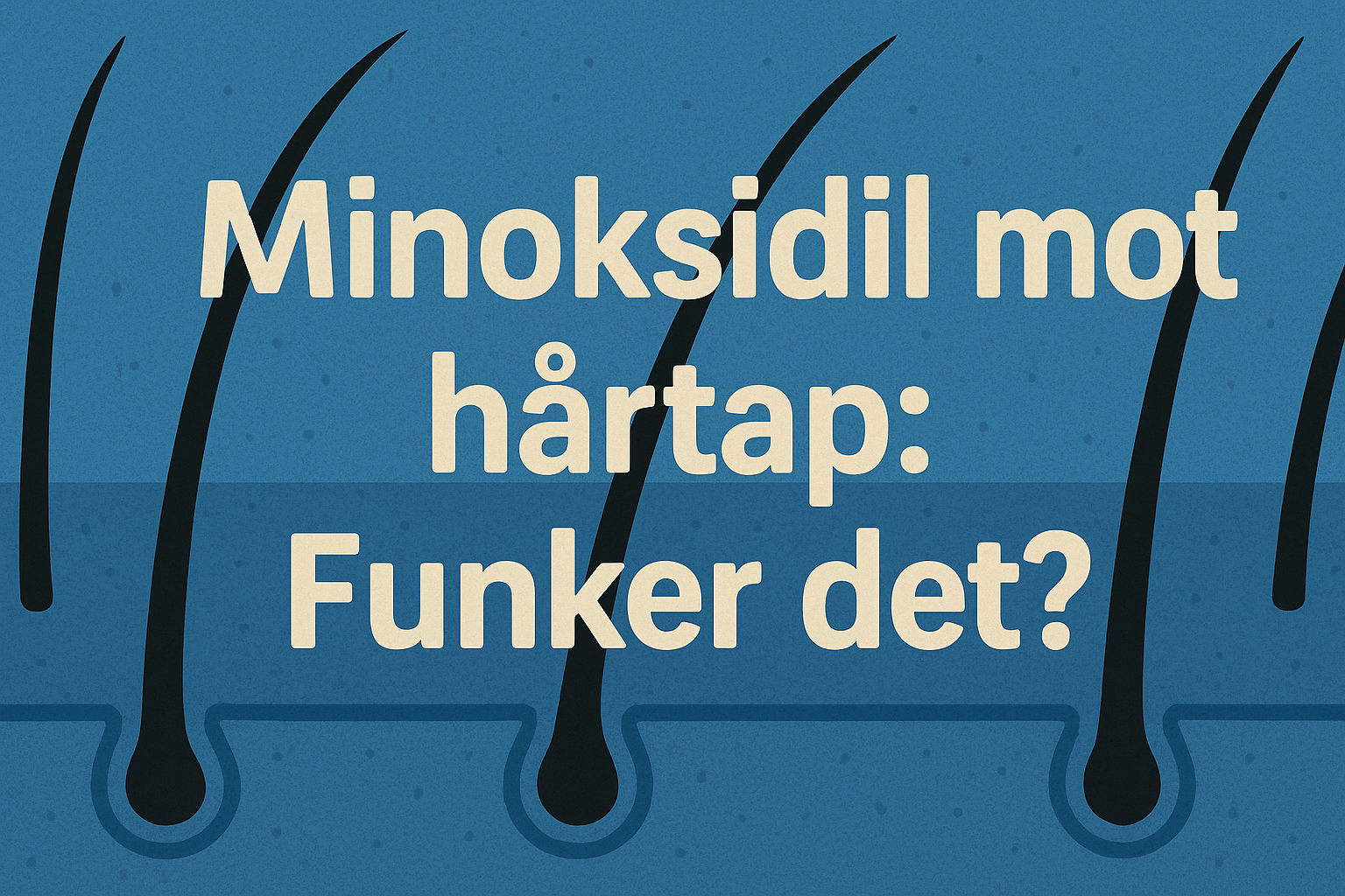 Minoksidil mot hårtap: Funker det?