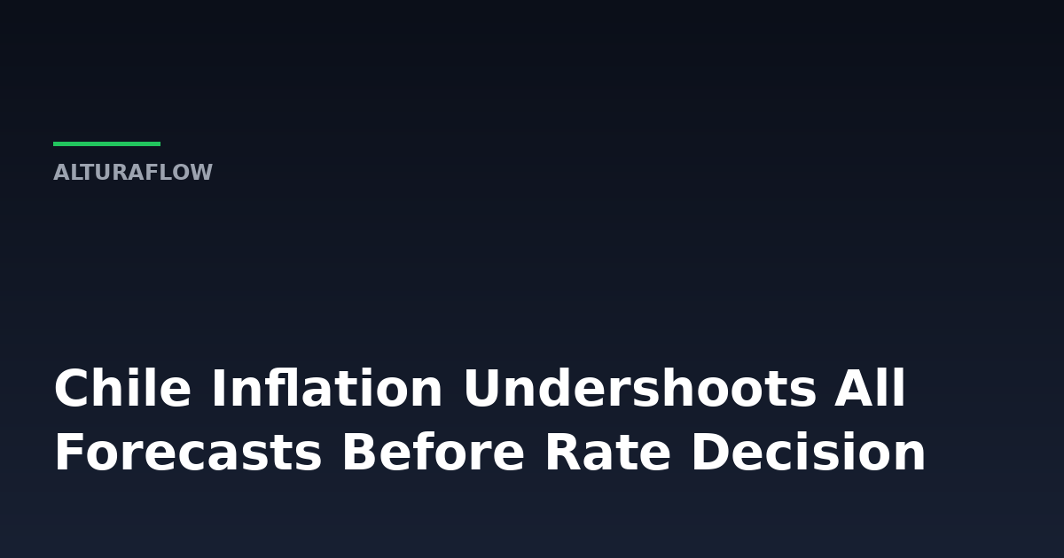 What Chile's Inflation Miss Tells Us About Central Bank Rate Decisions -- AlturaFlow