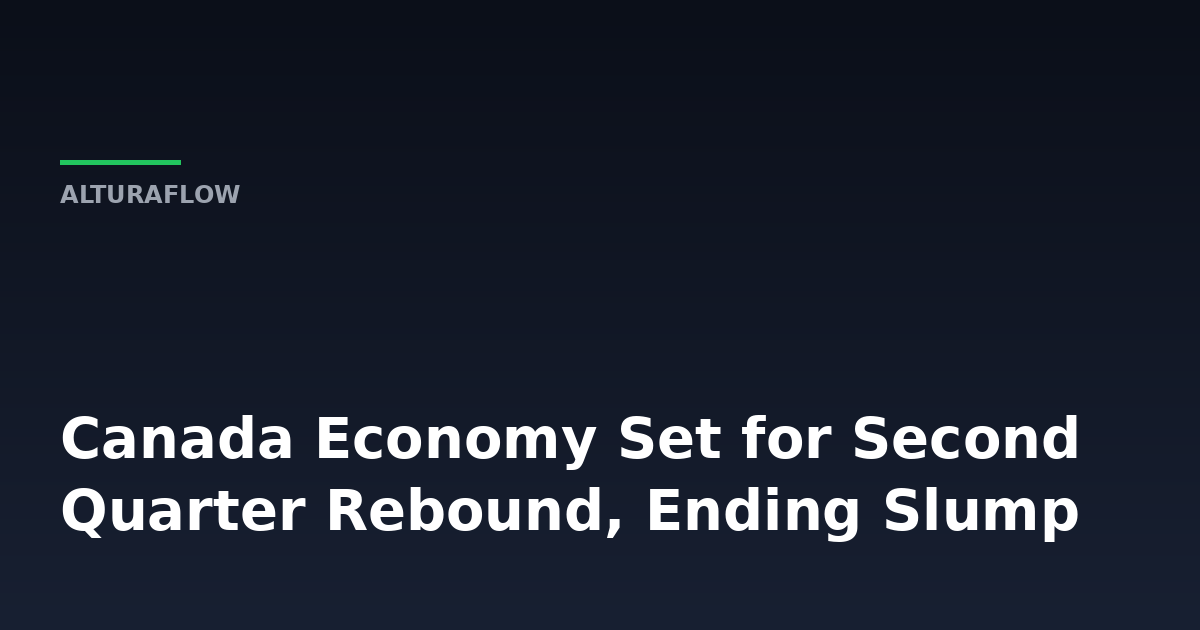 What Canada's Oil Rebound Says About Second Quarter Growth -- AlturaFlow